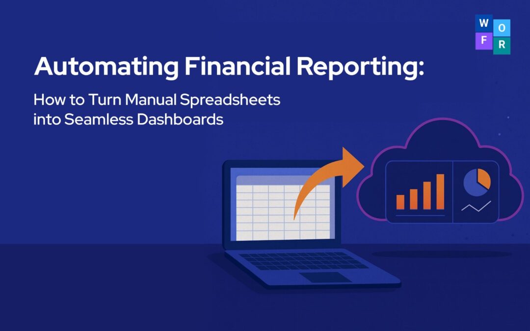 Automating Financial Reporting: How to Turn Manual Spreadsheets into Seamless Dashboards
